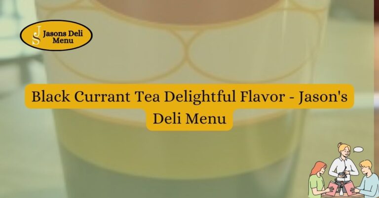 Black Currant Tea Delightful Flavor Jasons Deli Menu.jpg
