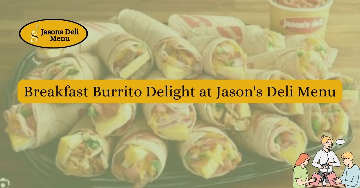Breakfast Burrito Delight at Jasons Deli Menu.jpg