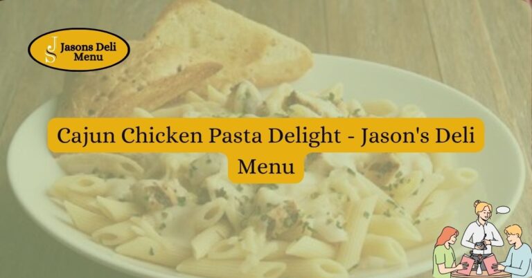 Cajun Chicken Pasta Delight Jasons Deli Menu.jpg