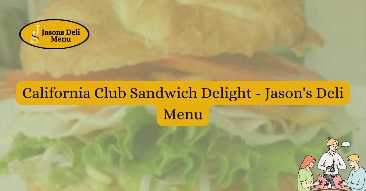 California Club Sandwich Delight Jasons Deli Menu.jpg