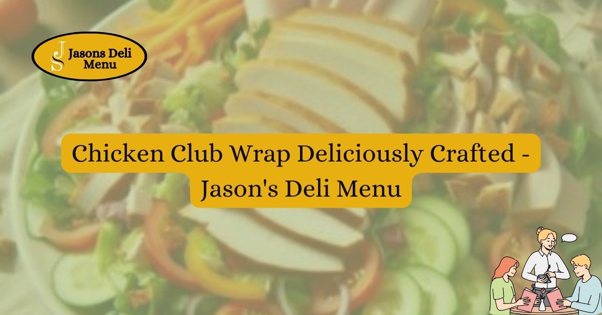 Chicken Club Wrap Deliciously Crafted Jasons Deli Menu.jpg