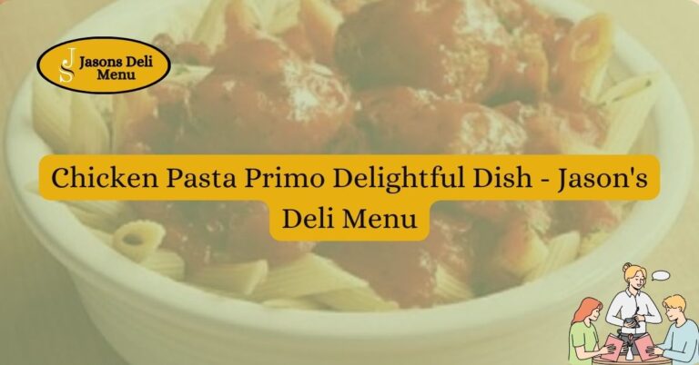 Chicken Pasta Primo Delightful Dish Jasons Deli Menu.jpg