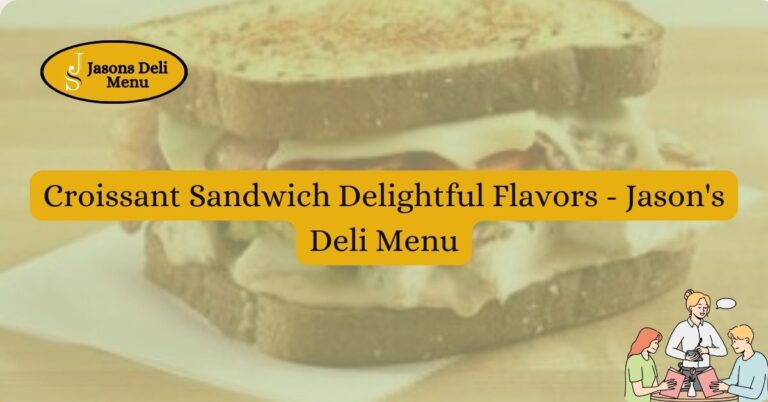 Croissant Sandwich Delightful Flavors Jasons Deli Menu.jpg