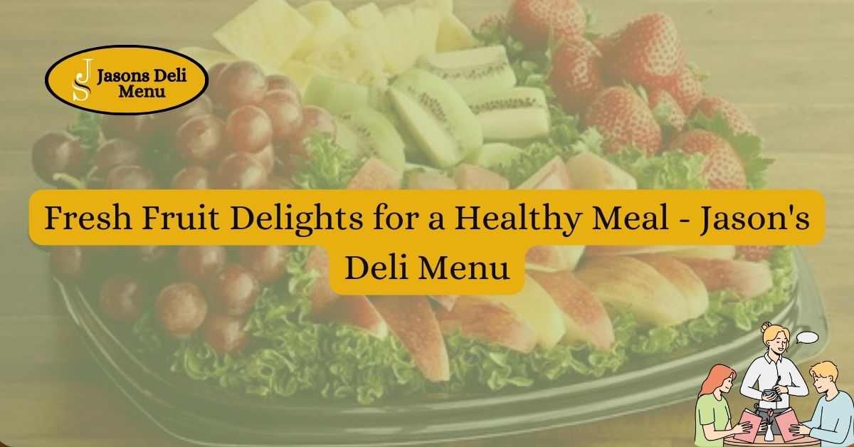 Fresh Fruit Delights for a Healthy Meal Jasons Deli Menu.jpg