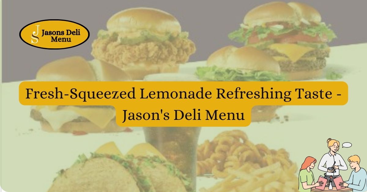 Fresh Squeezed Lemonade Refreshing Taste Jasons Deli Menu.jpg