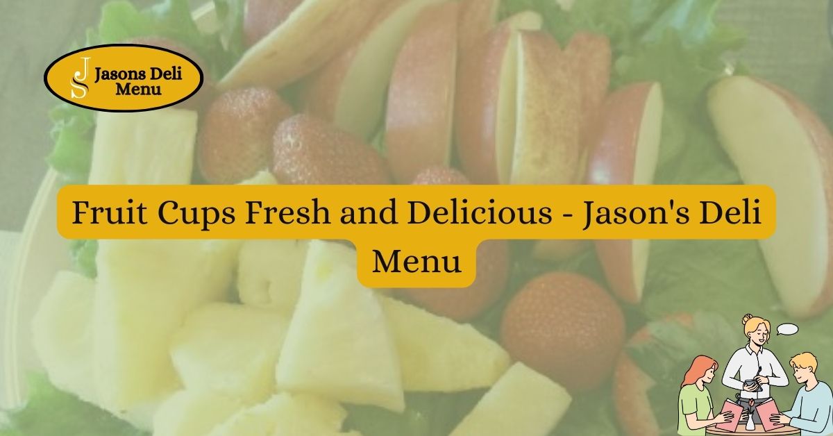 Fruit Cups Fresh and Delicious Jasons Deli Menu.jpg