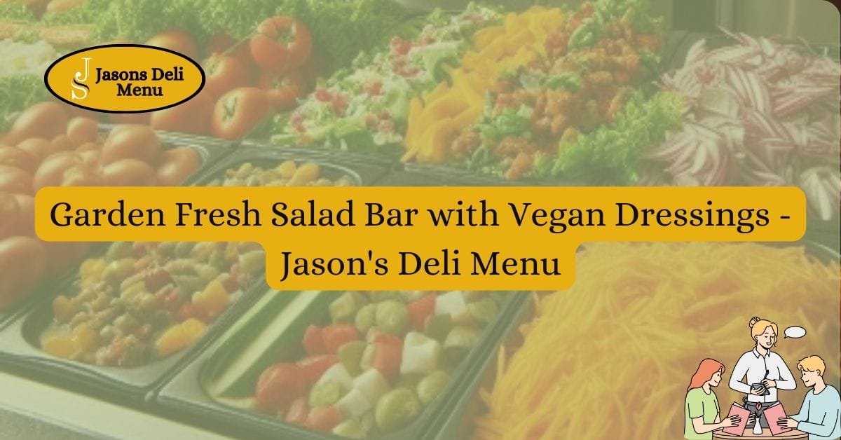 Garden Fresh Salad Bar with Vegan Dressings Jasons Deli Menu.jpg