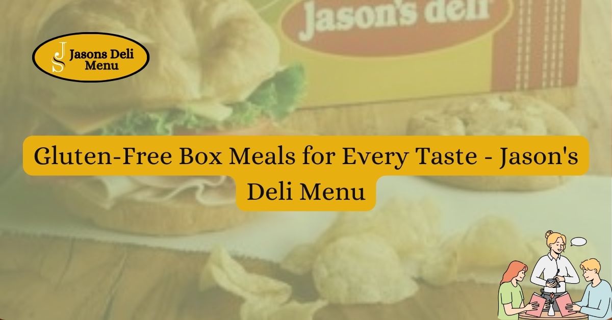 Gluten Free Box Meals for Every Taste Jasons Deli Menu.jpg