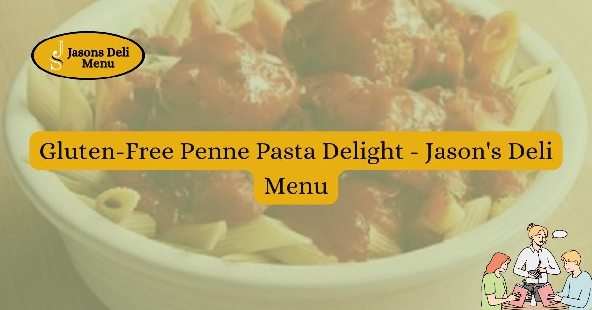 Gluten Free Penne Pasta Delight Jason #39 s Deli Menu
