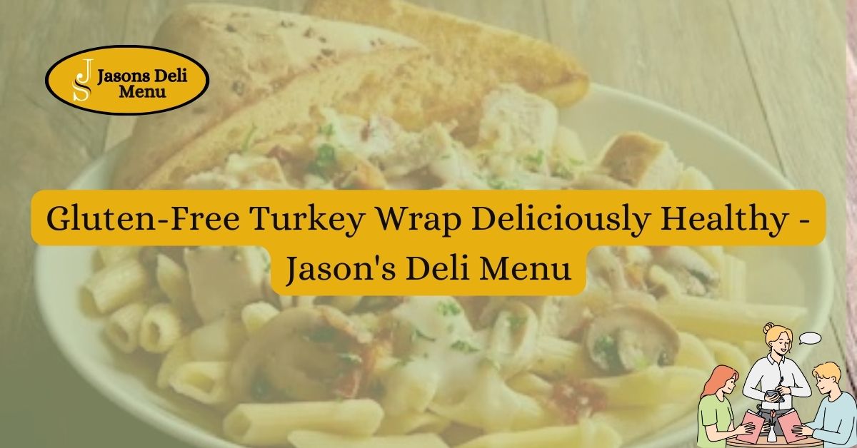 Gluten Free Turkey Wrap Deliciously Healthy Jasons Deli Menu.jpg