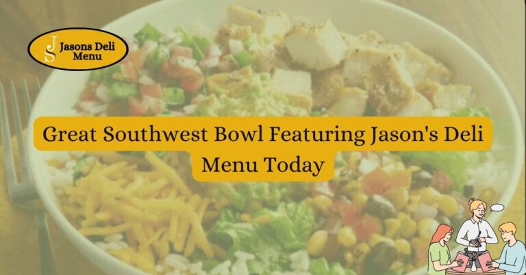 Great Southwest Bowl Featuring Jasons Deli Menu Today.jpg