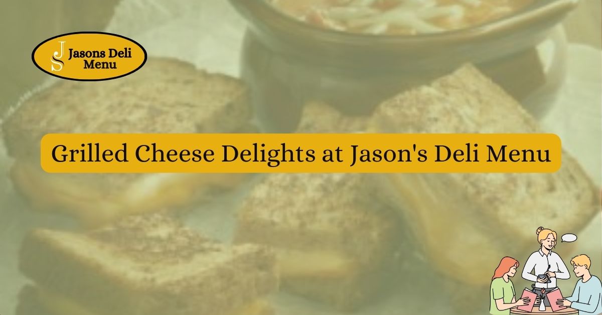 Grilled Cheese Delights at Jasons Deli Menu.jpg