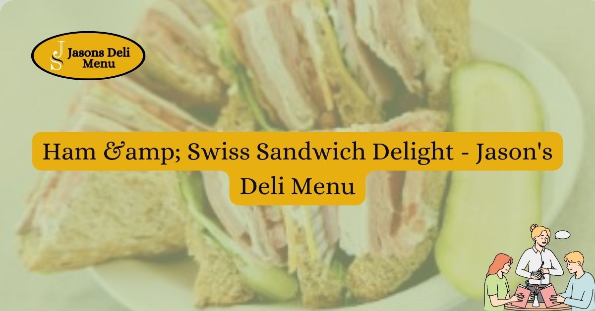 Ham amp Swiss Sandwich Delight Jasons Deli Menu.jpg