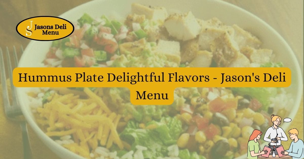 Hummus Plate Delightful Flavors Jasons Deli Menu.jpg