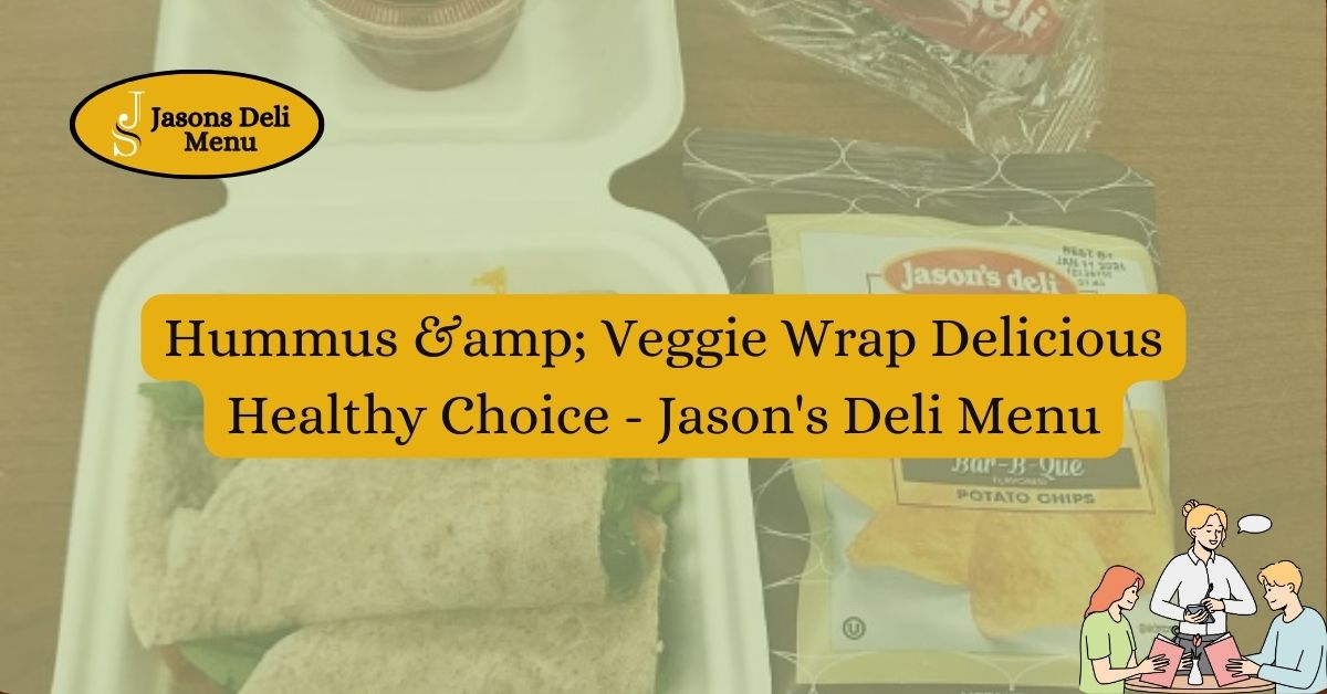Hummus amp Veggie Wrap Delicious Healthy Choice Jasons Deli Menu.jpg