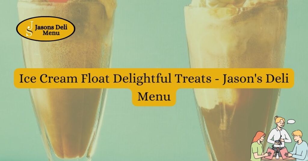 Ice Cream Float Delightful Treats – Jason’s Deli Menu