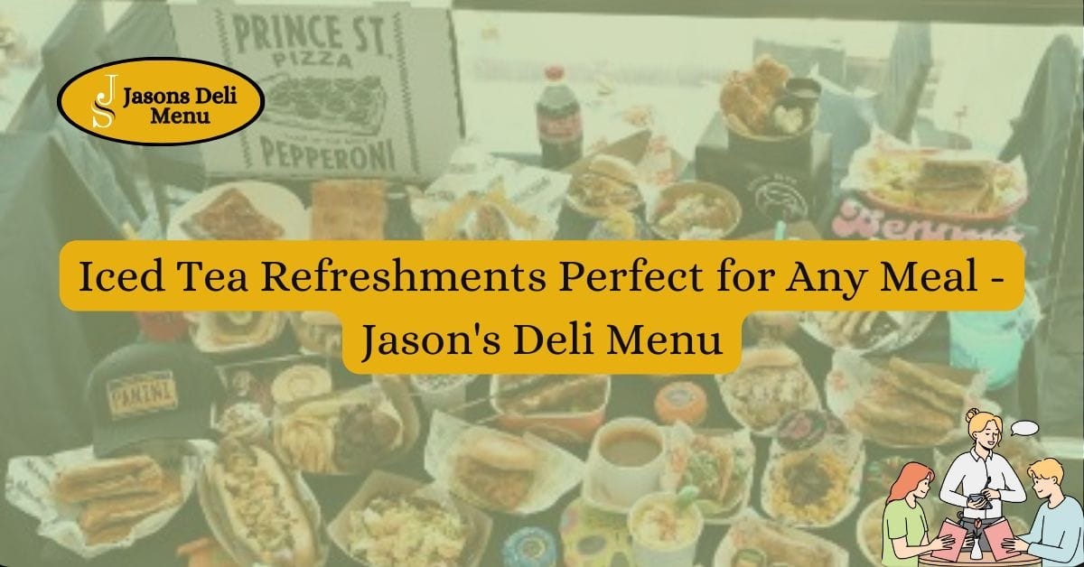 Iced Tea Refreshments Perfect for Any Meal Jasons Deli Menu.jpg