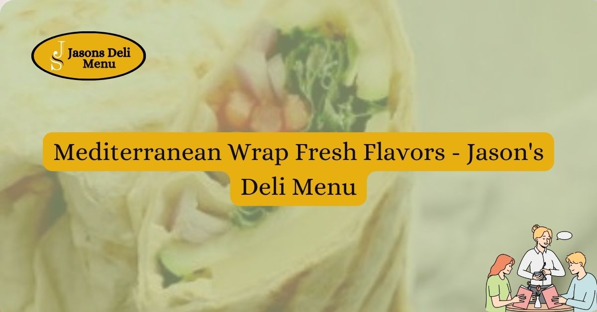 Mediterranean Wrap Fresh Flavors Jasons Deli Menu.jpg