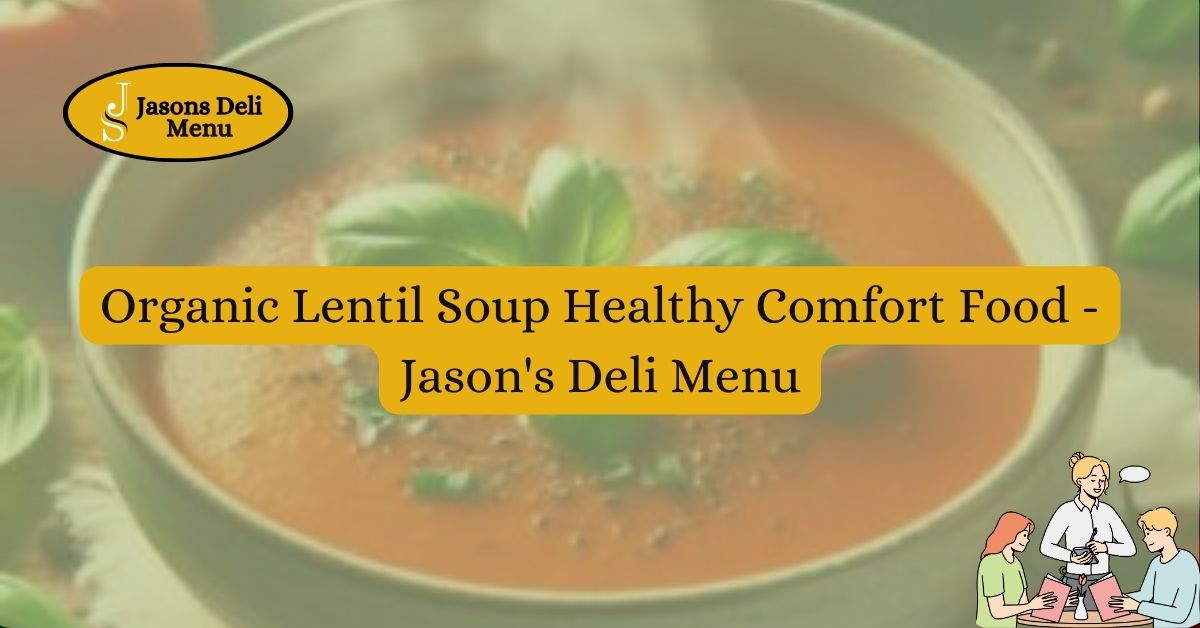 Organic Lentil Soup Healthy Comfort Food Jasons Deli Menu.jpg