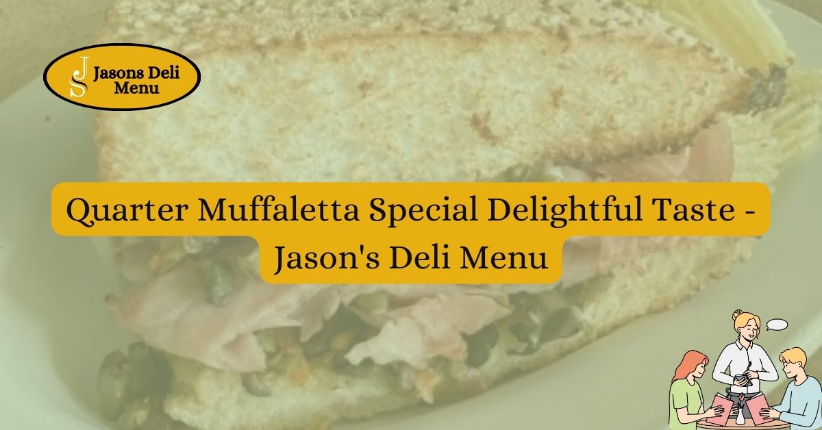 Quarter Muffaletta Special Delightful Taste Jasons Deli Menu.jpg