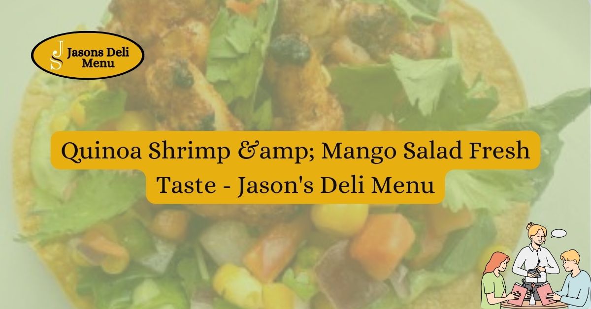 Quinoa Shrimp amp Mango Salad Fresh Taste Jasons Deli Menu.jpg