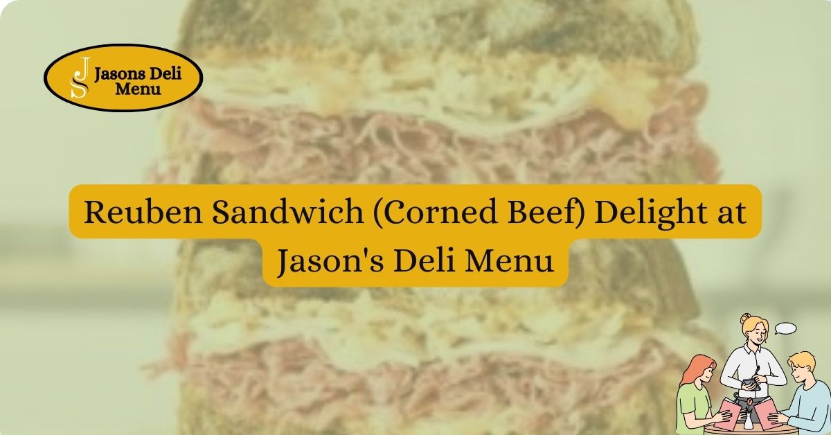 Reuben Sandwich Corned Beef Delight at Jasons Deli Menu.jpg