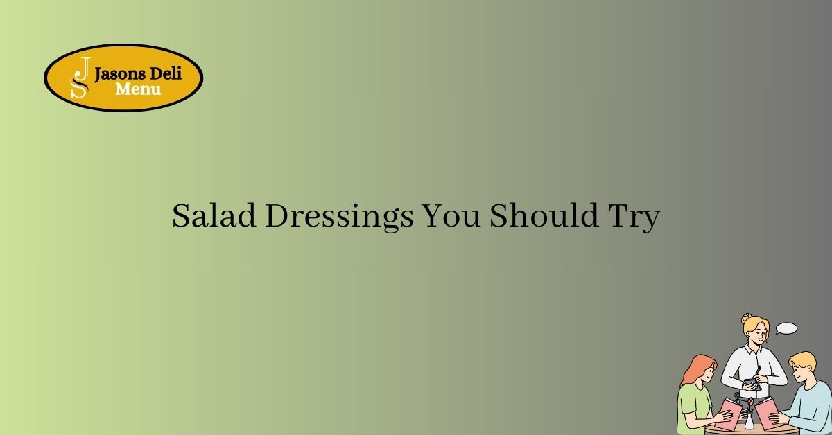Salad Dressings You Should Try