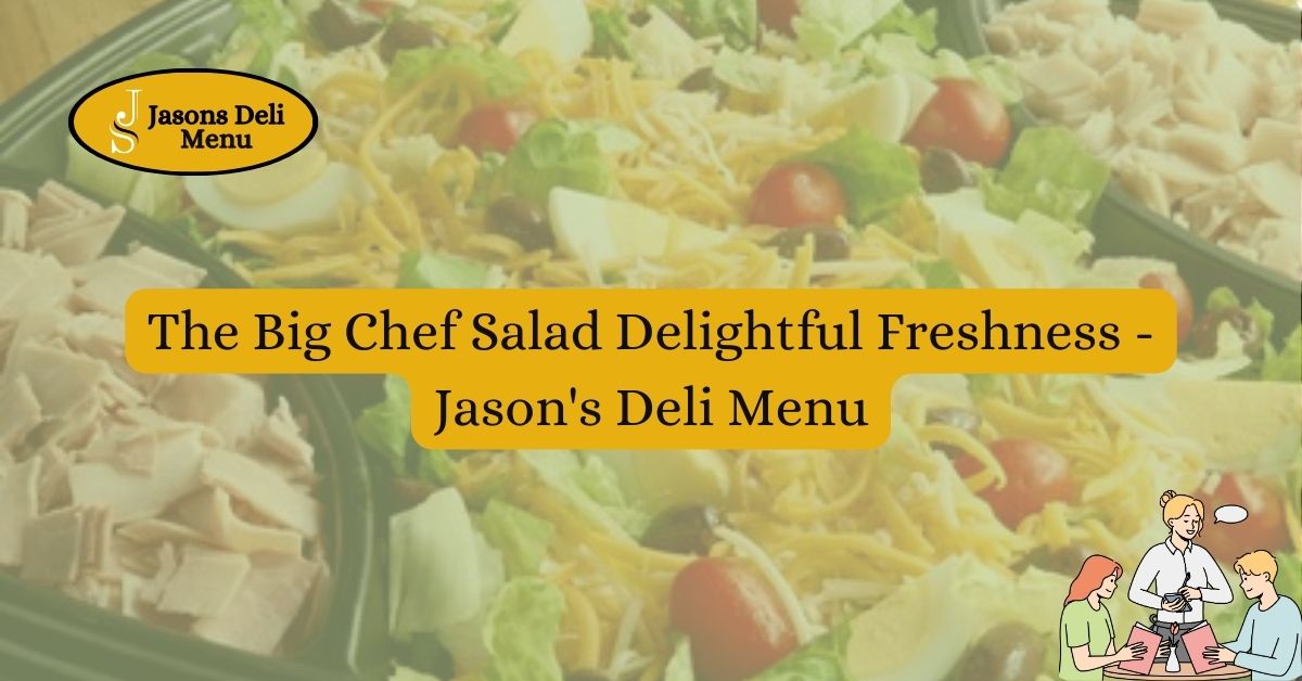 The Big Chef Salad Delightful Freshness Jasons Deli Menu.jpg