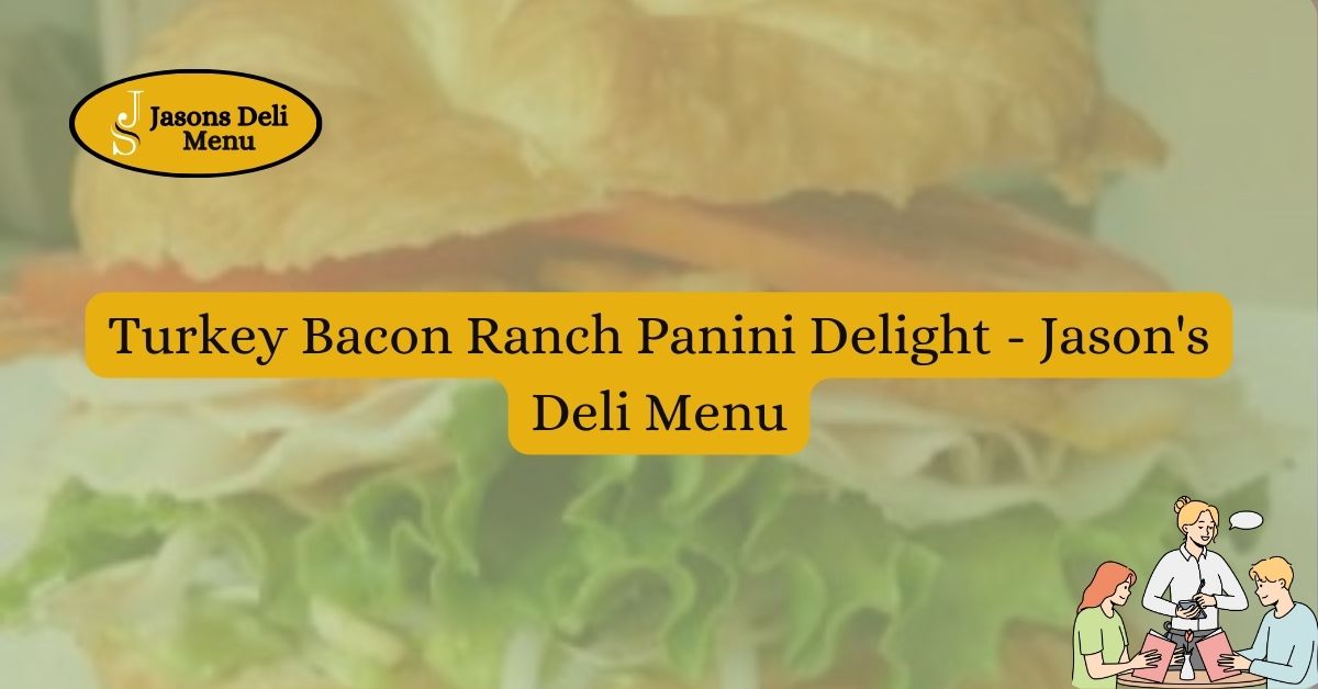 Turkey Bacon Ranch Panini Delight Jasons Deli Menu.jpg