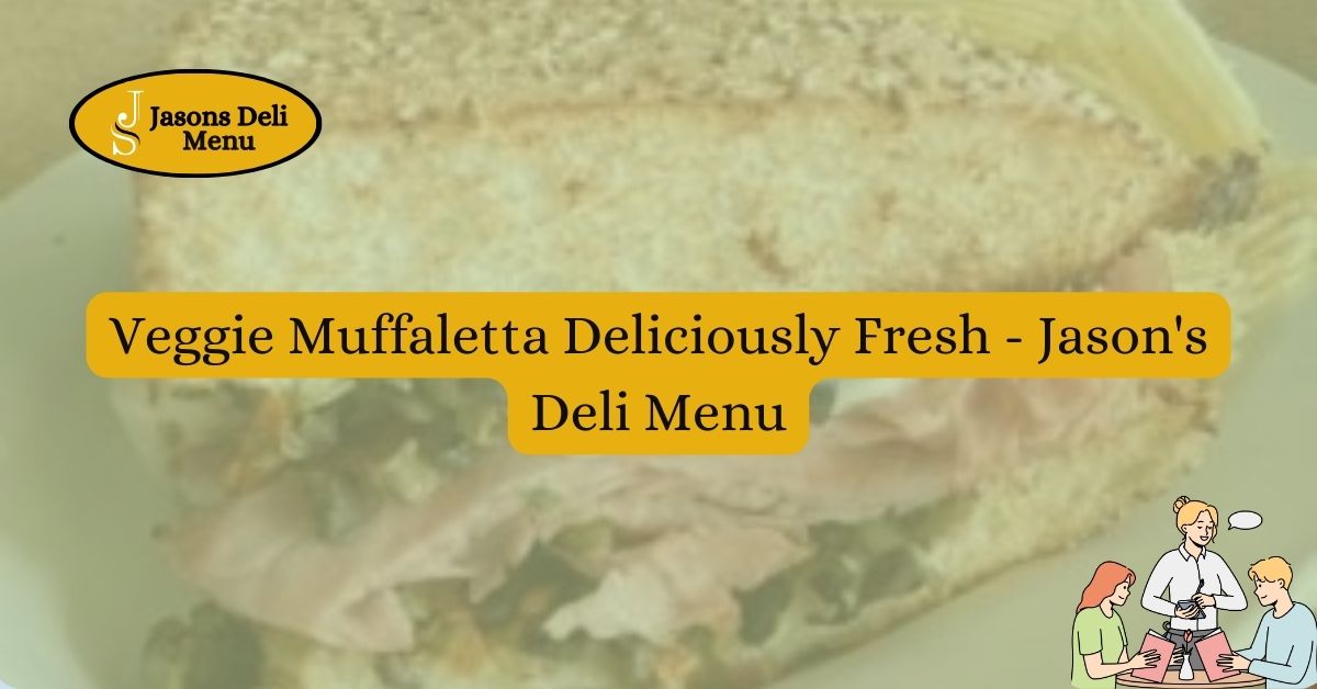 Veggie Muffaletta Deliciously Fresh Jasons Deli Menu.jpg