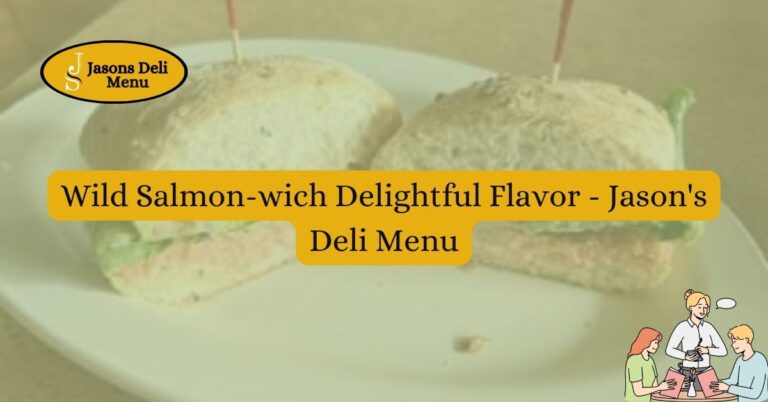 Wild Salmon wich Delightful Flavor Jasons Deli Menu.jpg