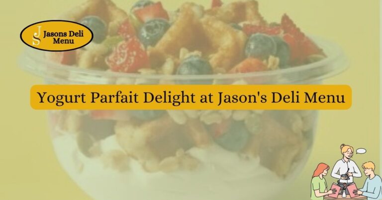 Yogurt Parfait Delight at Jasons Deli Menu.jpg